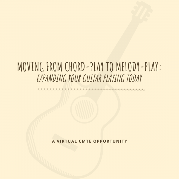 Moving from Chord-play to Melody-play: Expand Your Guitar Playing Today
